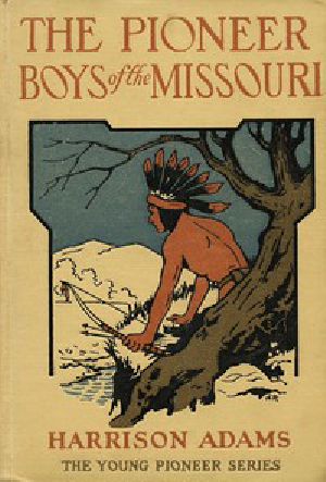 [Gutenberg 46797] • The Pioneer Boys of the Missouri; or, In the Country of the Sioux